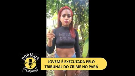 Jovem de 21 anos é filmada sendo executada no interior do Pará.